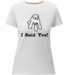 Жіноча преміум футболка I Said Yes version 2 Білий фото