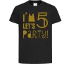 Детская футболка I am 5 let is party Черный фото