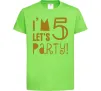 Детская футболка I am 5 let is party Лаймовый фото