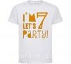 Детская футболка I am 7 let is party Белый фото