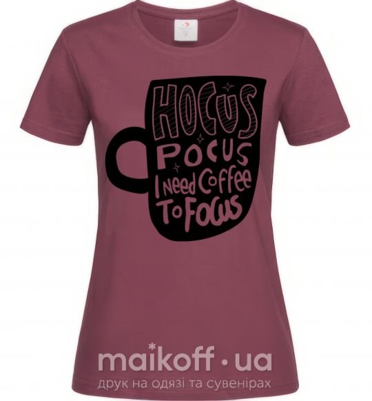 Жіноча футболка Hocus Pocus i need coffee to focus Бордовий фото