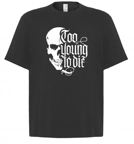 Футболка Оверсайз Too young to die Черный фото