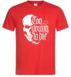 Чоловіча футболка Too young to die Червоний Чоловіча футболка Too young to die Червоний фото