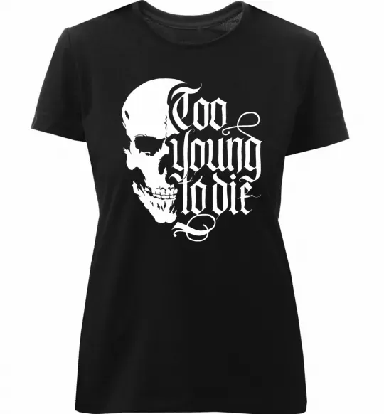 Женская премиум футболка Too young to die Черный фото