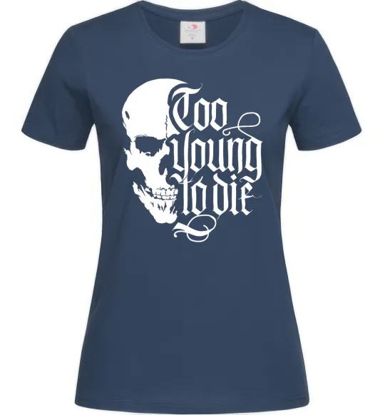 Жіноча футболка Too young to die Темно-синій фото