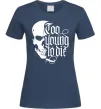 Жіноча футболка Too young to die Темно-синій Жіноча футболка Too young to die Темно-синій фото