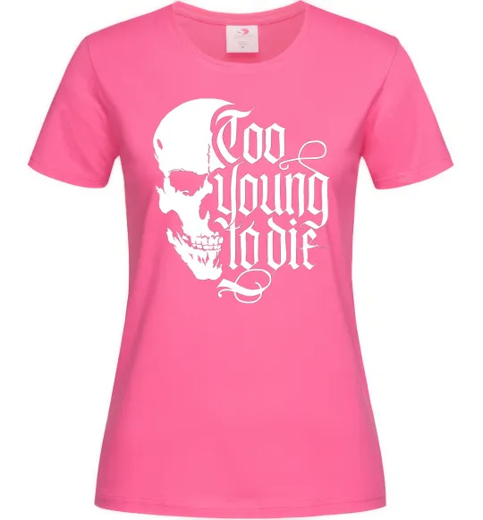 Жіноча футболка Too young to die Яскраво-рожевий фото
