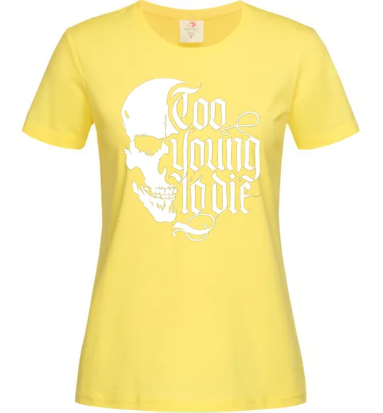 Жіноча футболка Too young to die Лимонний фото