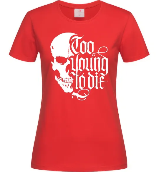 Жіноча футболка Too young to die Червоний фото