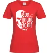 Жіноча футболка Too young to die Червоний Жіноча футболка Too young to die Червоний фото