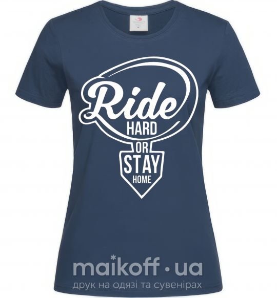 Женская футболка Ride hard or stay home Темно-синий фото