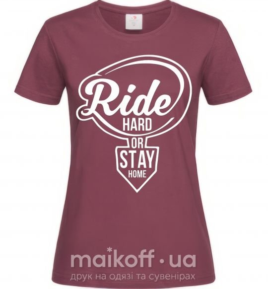 Женская футболка Ride hard or stay home Бордовый фото