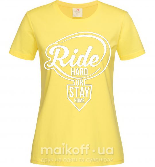 Жіноча футболка Ride hard or stay home Лимонний фото