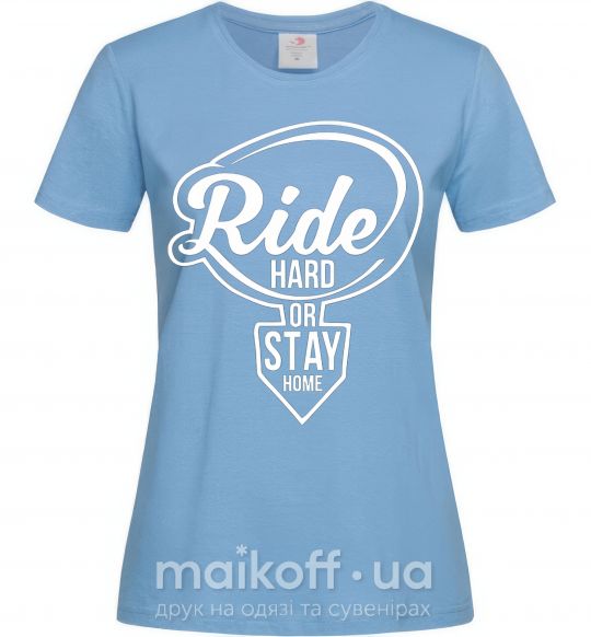 Жіноча футболка Ride hard or stay home Блакитний фото