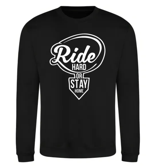 Свитшот Ride hard or stay home Черный фото