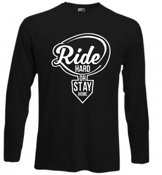 Лонгслив Ride hard or stay home Черный фото