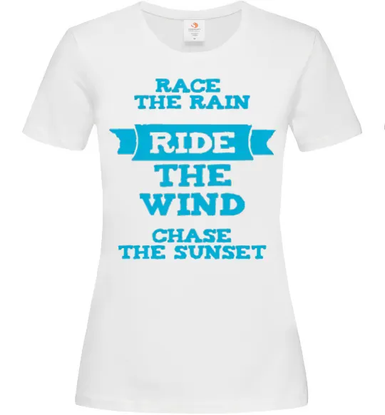 Жіноча футболка Race the rain ride the wind chase the sunset Білий фото