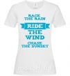 Женская футболка Race the rain ride the wind chase the sunset Белый фото
