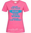 Женская футболка Race the rain ride the wind chase the sunset Ярко-розовый фото