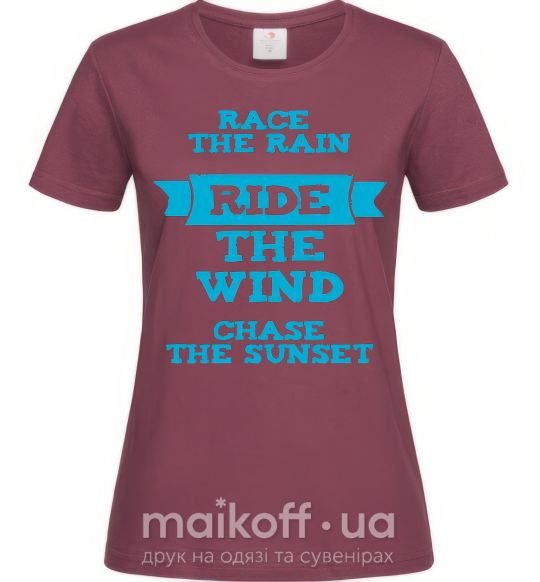 Женская футболка Race the rain ride the wind chase the sunset Бордовый фото