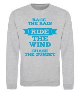Світшот Race the rain ride the wind chase the sunset Світшот Race the rain ride the wind chase the sunset