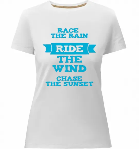 Жіноча преміум футболка Race the rain ride the wind chase the sunset Білий фото