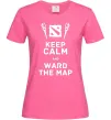 Жіноча футболка Keep calm and ward the map Яскраво-рожевий фото