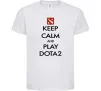 Детская футболка Keep calm and play Dota2 Белый Детская футболка Keep calm and play Dota2 Белый фото