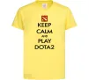 Детская футболка Keep calm and play Dota2 Лимонный Детская футболка Keep calm and play Dota2 Лимонный фото