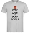 Чоловіча футболка Keep calm and play Dota2 Сірий фото