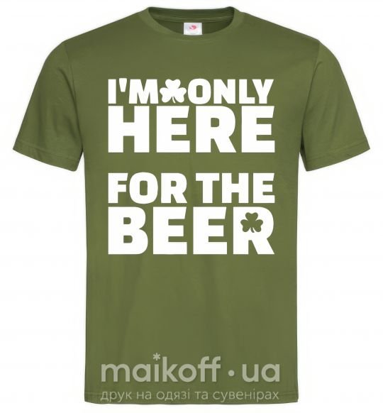 Мужская футболка I am only here for the beer Оливковый фото