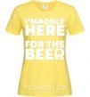 Жіноча футболка I am only here for the beer Лимонний фото