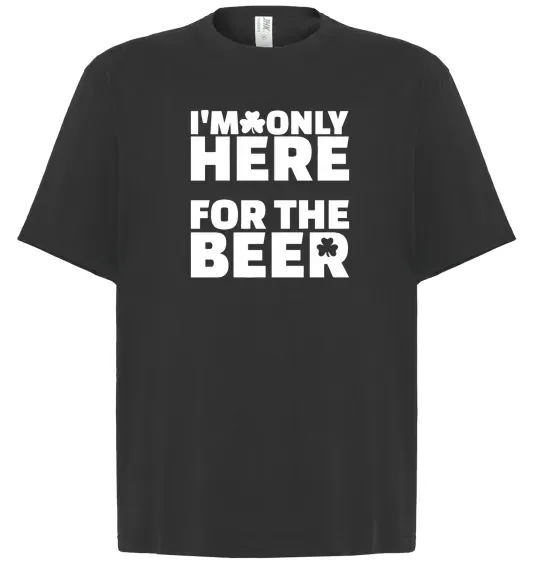 Футболка Оверсайз I am only here for the beer Чорний фото