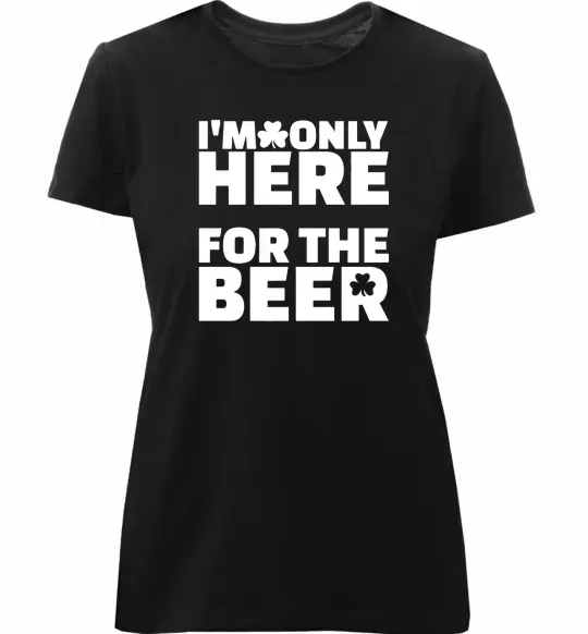 Жіноча преміум футболка I am only here for the beer Чорний фото
