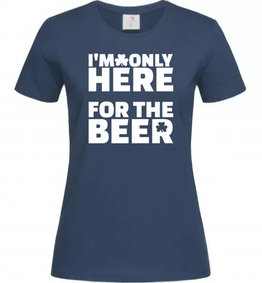 Жіноча футболка I am only here for the beer Темно-синій фото