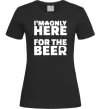 Жіноча футболка I am only here for the beer Чорний фото