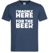 Чоловіча футболка I am only here for the beer Темно-синій фото