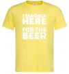 Чоловіча футболка I am only here for the beer Лимонний фото