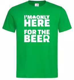 Мужская футболка I am only here for the beer Зеленый фото