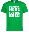 Чоловіча футболка I am only here for the beer Зелений фото
