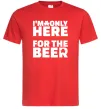 Чоловіча футболка I am only here for the beer Червоний фото