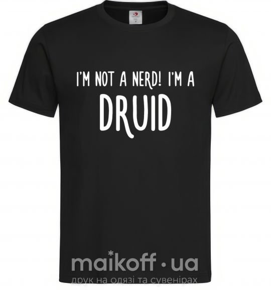 Чоловіча футболка I am not a nerd i am druid Чорний фото