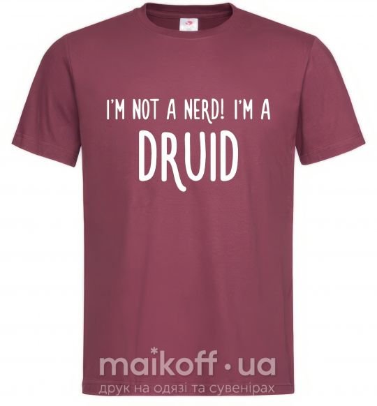 Чоловіча футболка I am not a nerd i am druid Бордовий фото