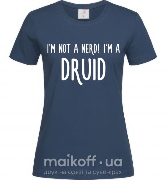 Жіноча футболка I am not a nerd i am druid Темно-синій фото