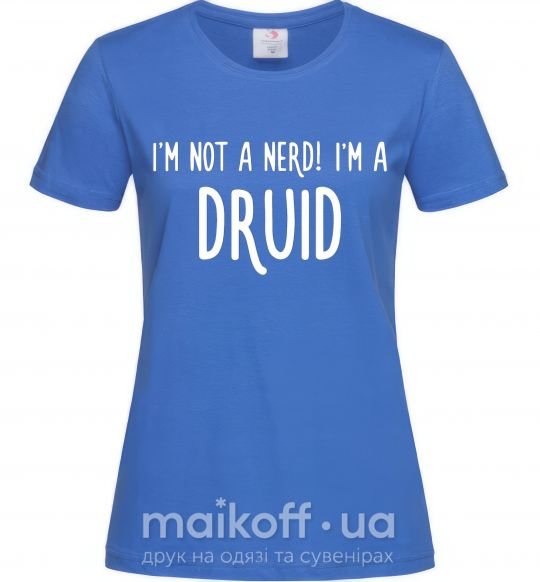 Жіноча футболка I am not a nerd i am druid Яскраво-синій фото