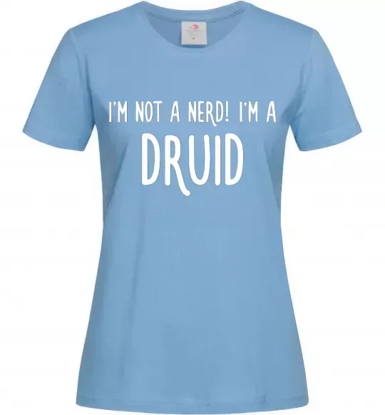 Жіноча футболка I am not a nerd i am druid Блакитний фото