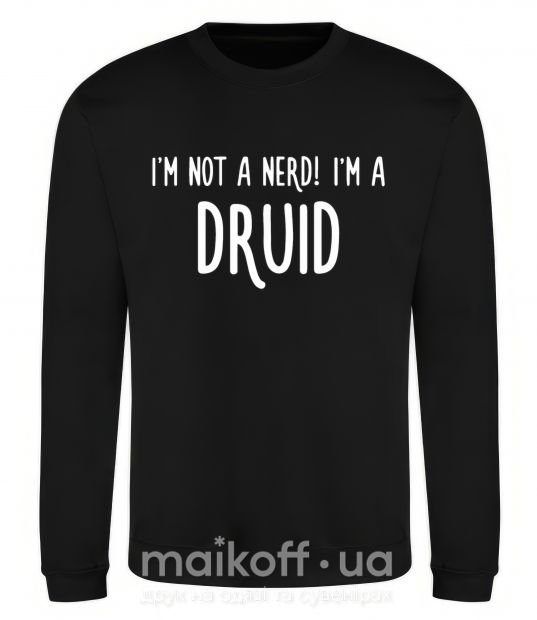 Свитшот I am not a nerd i am druid Черный фото