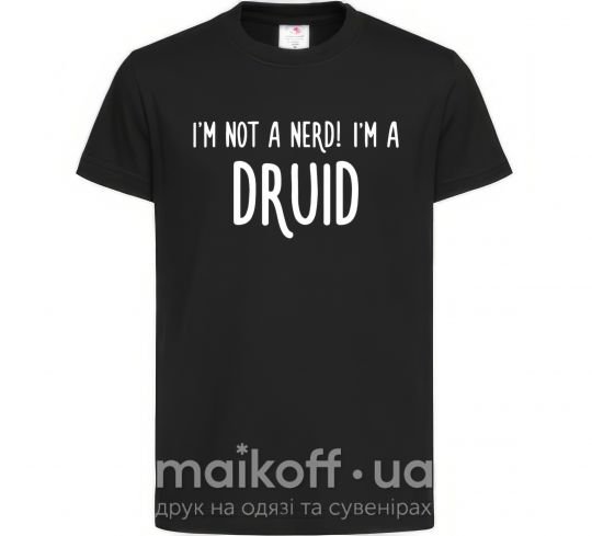 Дитяча футболка I am not a nerd i am druid Чорний фото