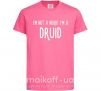 Дитяча футболка I am not a nerd i am druid Яскраво-рожевий фото