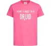 Дитяча футболка I am not a nerd i am druid Яскраво-рожевий фото
